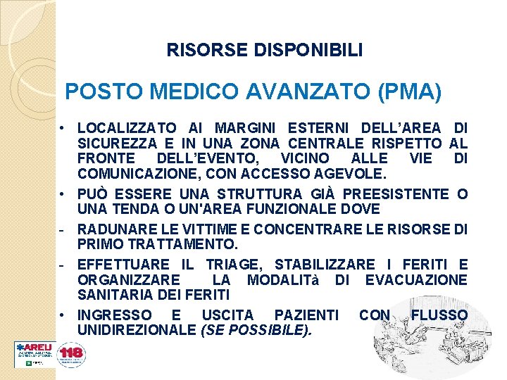 RISORSE DISPONIBILI POSTO MEDICO AVANZATO (PMA) • LOCALIZZATO AI MARGINI ESTERNI DELL’AREA DI SICUREZZA