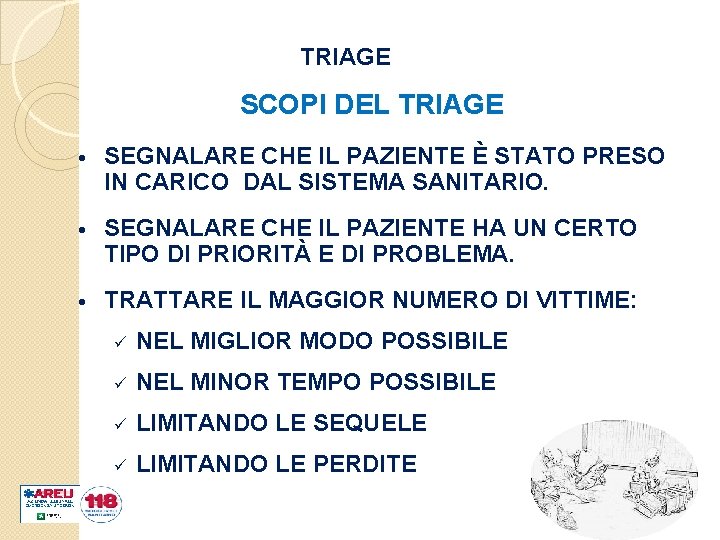 TRIAGE SCOPI DEL TRIAGE • SEGNALARE CHE IL PAZIENTE È STATO PRESO IN CARICO