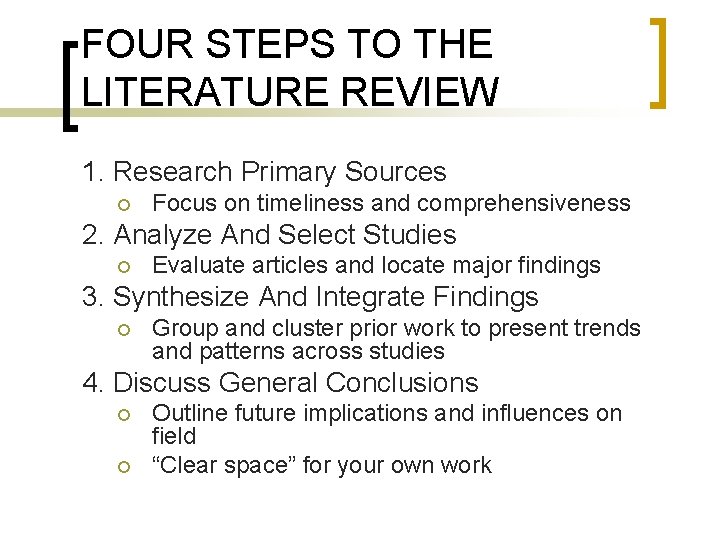 FOUR STEPS TO THE LITERATURE REVIEW 1. Research Primary Sources ¡ Focus on timeliness