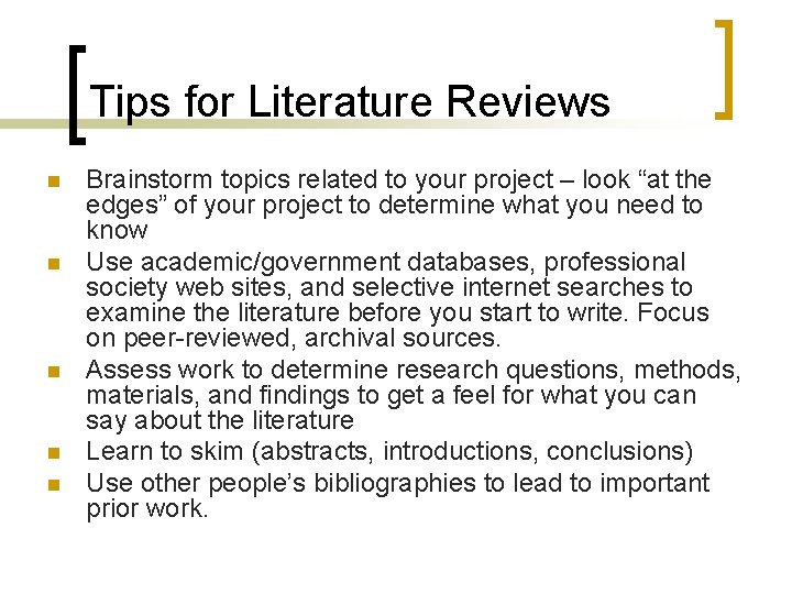 Tips for Literature Reviews n n n Brainstorm topics related to your project –