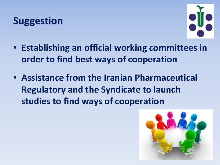 Suggestion • Establishing an official working committees in order to find best ways of