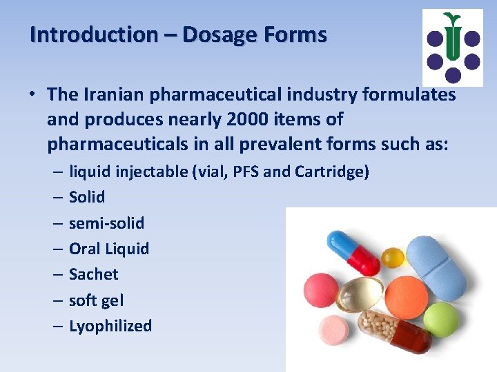 Introduction – Dosage Forms • The Iranian pharmaceutical industry formulates and produces nearly 2000