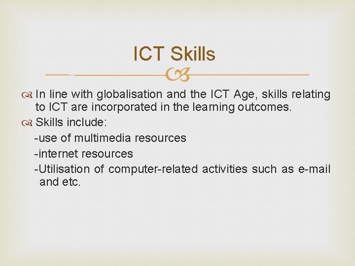 ICT Skills In line with globalisation and the ICT Age, skills relating to ICT