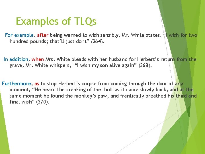 Examples of TLQs For example, after being warned to wish sensibly, Mr. White states,