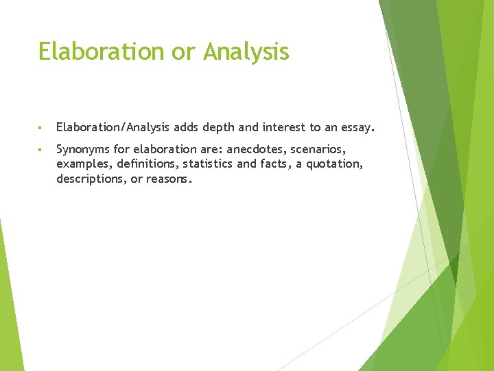 Elaboration or Analysis § Elaboration/Analysis adds depth and interest to an essay. § Synonyms