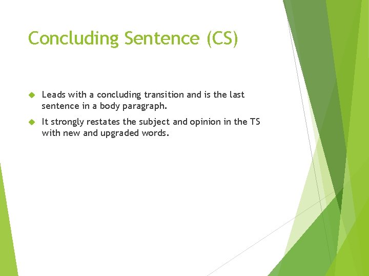 Concluding Sentence (CS) Leads with a concluding transition and is the last sentence in