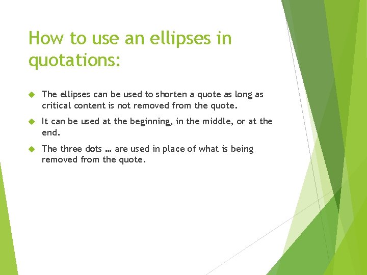 How to use an ellipses in quotations: The ellipses can be used to shorten