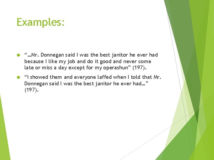 Examples: “…Mr. Donnegan said I was the best janitor he ever had because I