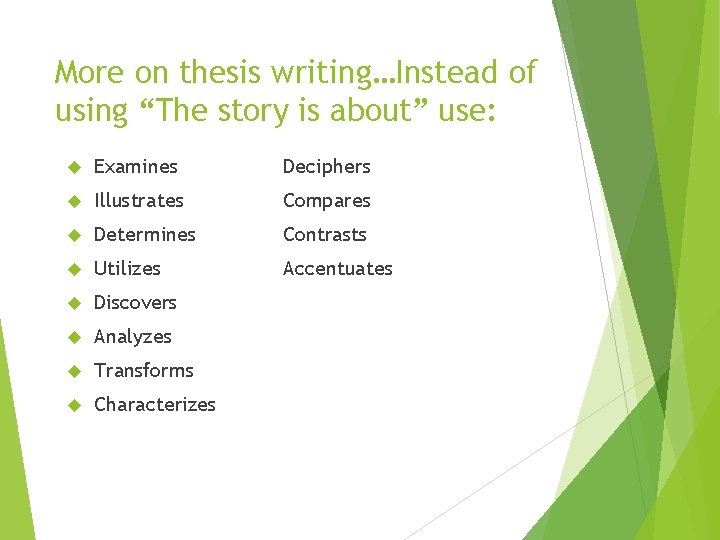 More on thesis writing…Instead of using “The story is about” use: Examines Deciphers Illustrates