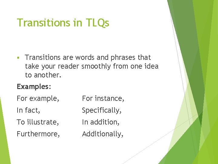 Transitions in TLQs § Transitions are words and phrases that take your reader smoothly