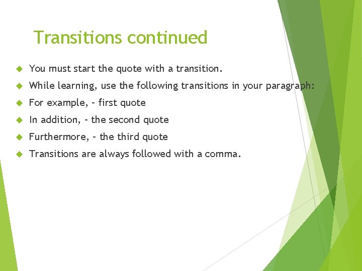 Transitions continued You must start the quote with a transition. While learning, use the