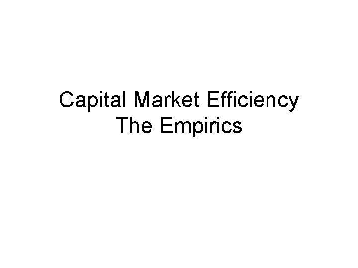 Capital Market Efficiency The Empirics 