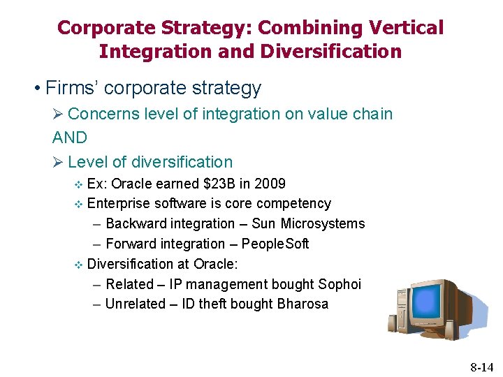 Corporate Strategy: Combining Vertical Integration and Diversification • Firms’ corporate strategy Ø Concerns level