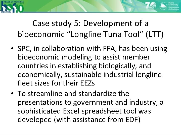 Case study 5: Development of a bioeconomic “Longline Tuna Tool” (LTT) • SPC, in