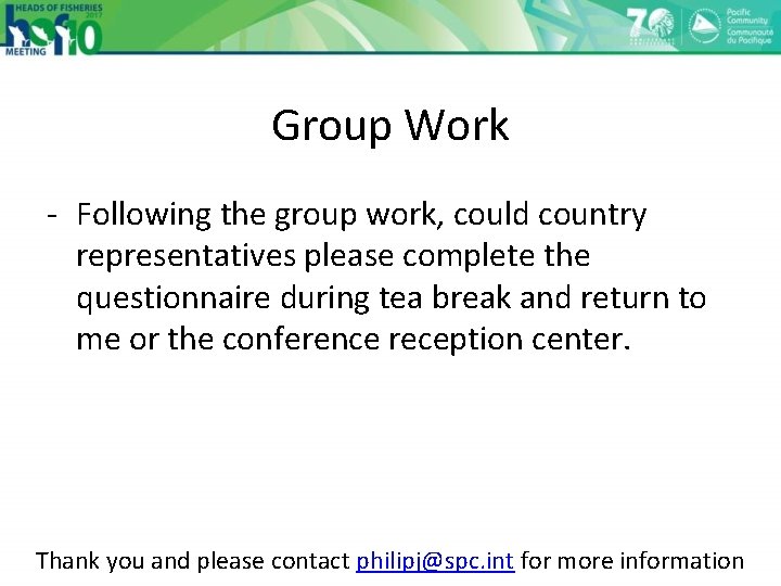 Group Work - Following the group work, could country representatives please complete the questionnaire