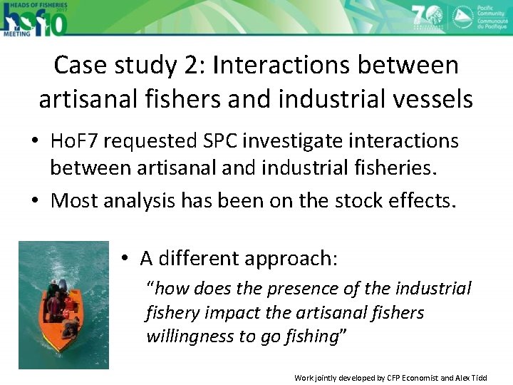 Case study 2: Interactions between artisanal fishers and industrial vessels • Ho. F 7 Case study 2: Interactions between artisanal fishers and industrial vessels • Ho. F 7