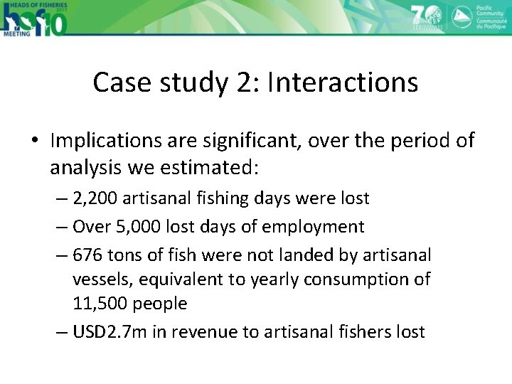 Case study 2: Interactions • Implications are significant, over the period of analysis we