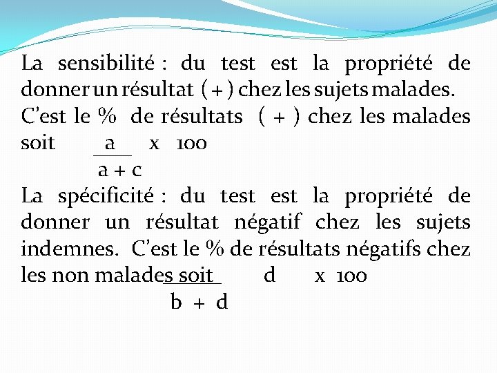 La sensibilité : du test la propriété de donner un résultat ( + )