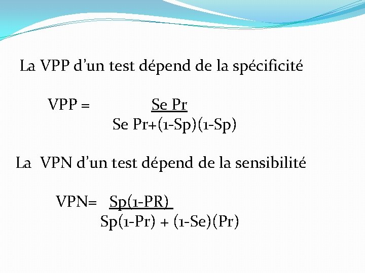  La VPP d’un test dépend de la spécificité VPP = Se Pr+(1 -Sp)