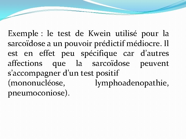 Exemple : le test de Kwein utilisé pour la sarcoïdose a un pouvoir prédictif