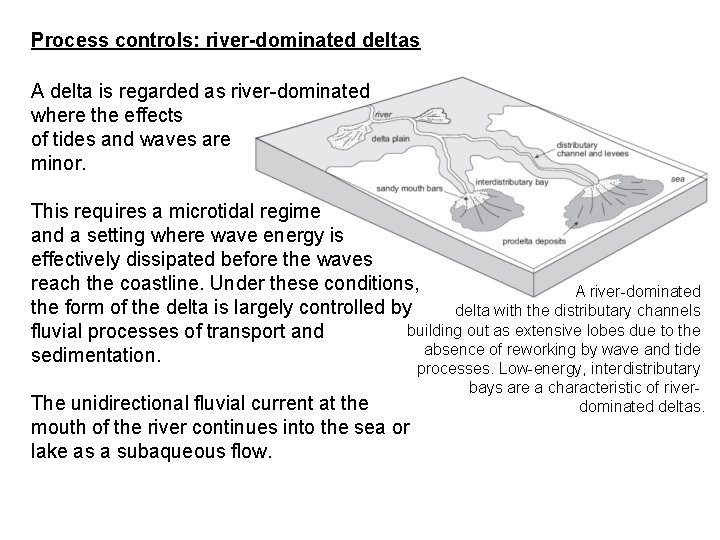 Process controls: river-dominated deltas A delta is regarded as river-dominated where the effects of