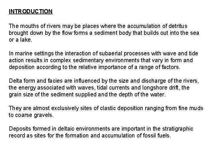 INTRODUCTION The mouths of rivers may be places where the accumulation of detritus brought