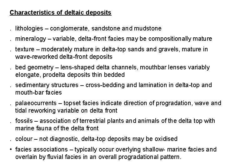 Characteristics of deltaic deposits. lithologies – conglomerate, sandstone and mudstone. mineralogy – variable, delta-front