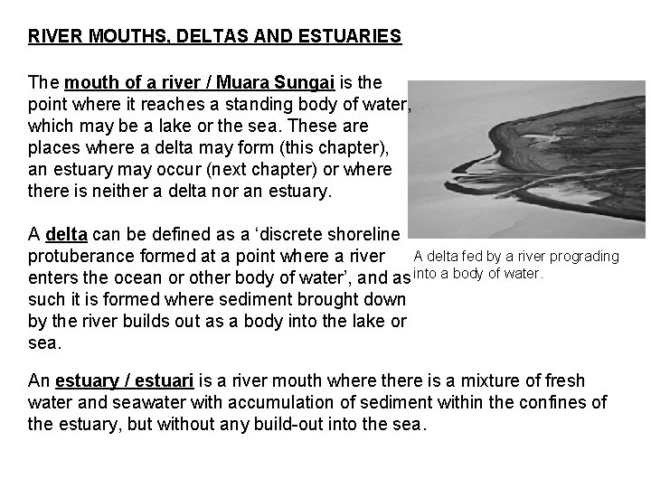 RIVER MOUTHS, DELTAS AND ESTUARIES The mouth of a river / Muara Sungai is