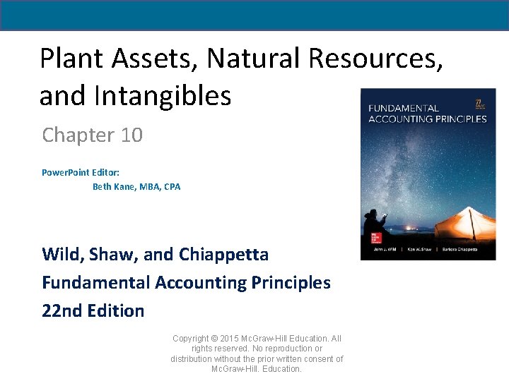 Plant Assets, Natural Resources, and Intangibles Chapter 10 Power. Point Editor: Beth Kane, MBA,