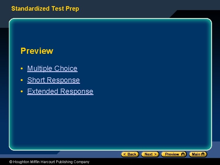 Standardized Test Prep Preview • Multiple Choice • Short Response • Extended Response ©