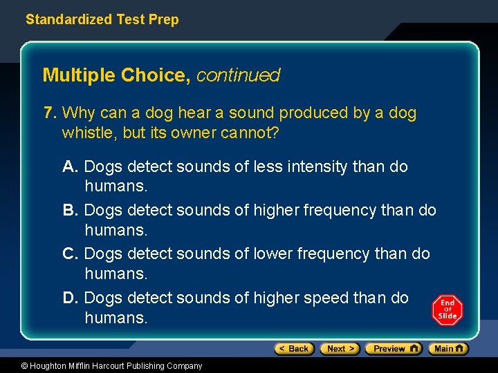 Standardized Test Prep Multiple Choice, continued 7. Why can a dog hear a sound