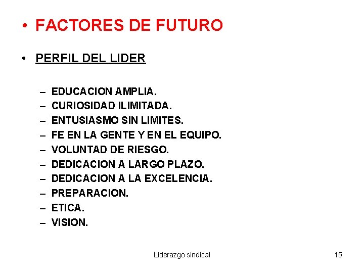  • FACTORES DE FUTURO • PERFIL DEL LIDER – – – – –