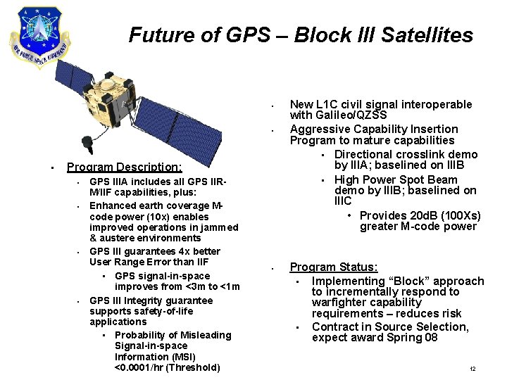 Future of GPS – Block III Satellites • • • Program Description: • •