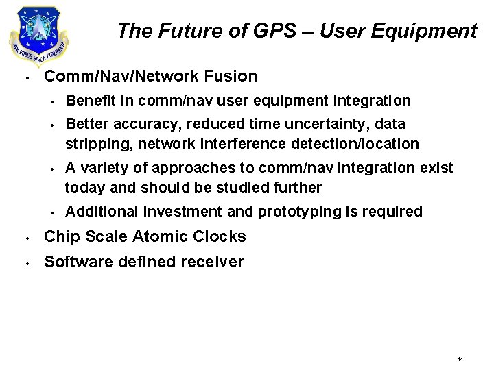 The Future of GPS – User Equipment • Comm/Nav/Network Fusion • Benefit in comm/nav