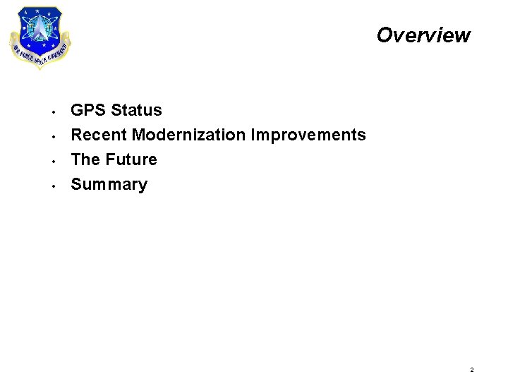 Overview • • GPS Status Recent Modernization Improvements The Future Summary 2 