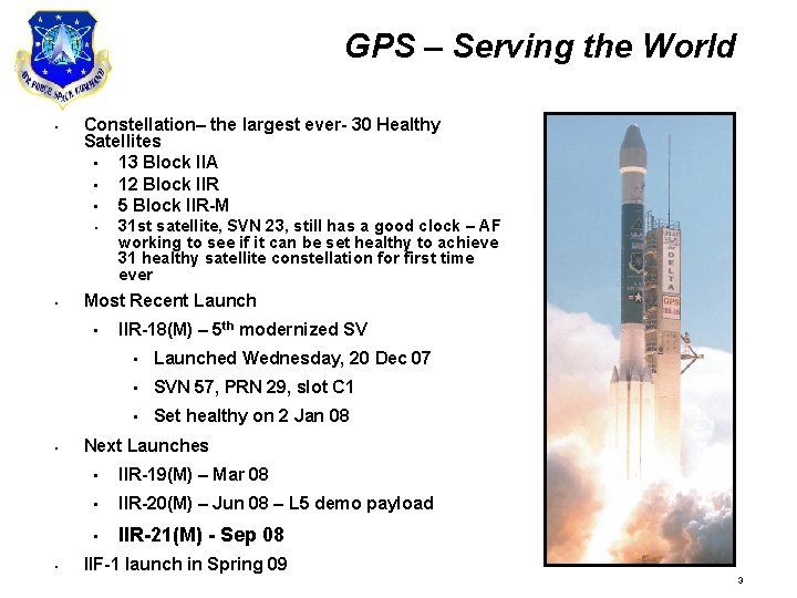 GPS – Serving the World • Constellation– the largest ever- 30 Healthy Satellites •