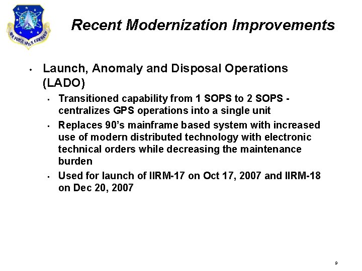 Recent Modernization Improvements • Launch, Anomaly and Disposal Operations (LADO) • • • Transitioned