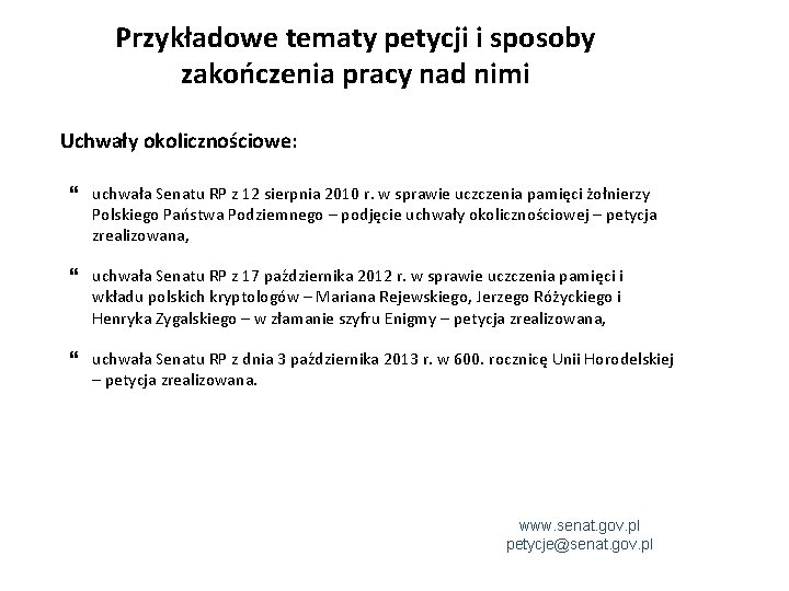 Przykładowe tematy petycji i sposoby zakończenia pracy nad nimi Uchwały okolicznościowe: uchwała Senatu RP