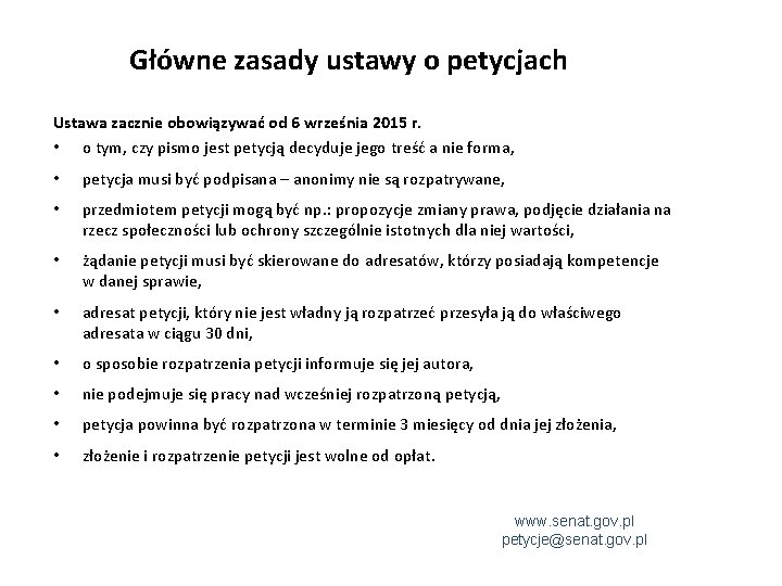 Główne zasady ustawy o petycjach Ustawa zacznie obowiązywać od 6 września 2015 r. •