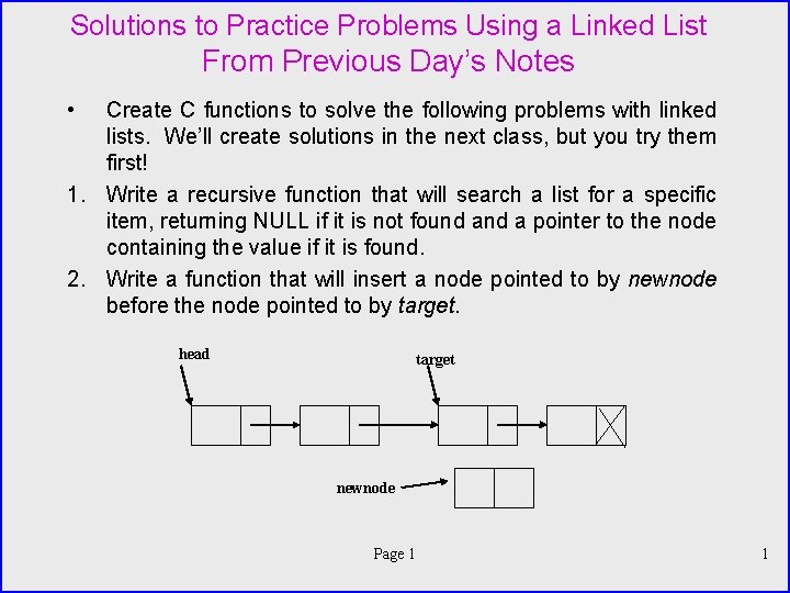 Solutions to Practice Problems Using a Linked List From Previous Day’s Notes • Create