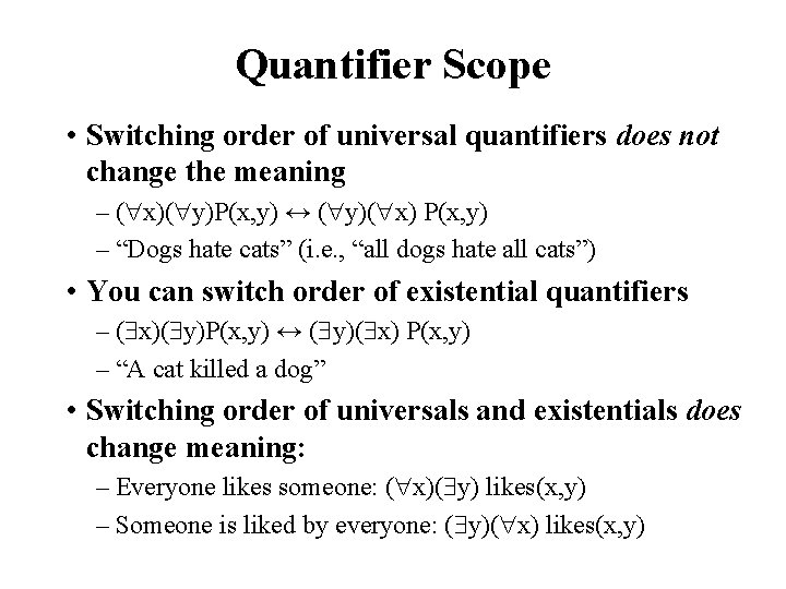 Quantifier Scope • Switching order of universal quantifiers does not change the meaning –