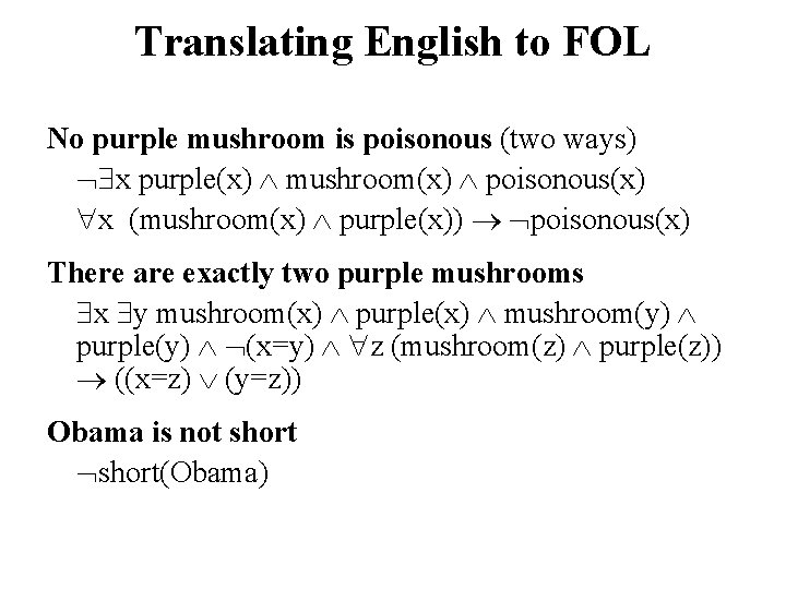 Translating English to FOL No purple mushroom is poisonous (two ways) x purple(x) mushroom(x)