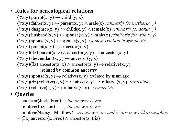  • Rules for genealogical relations ( x, y) parent(x, y) ↔ child (y,