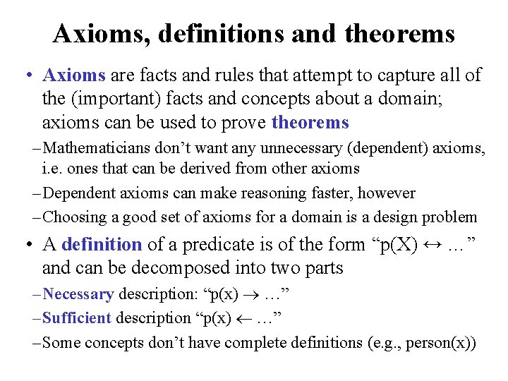 Axioms, definitions and theorems • Axioms are facts and rules that attempt to capture