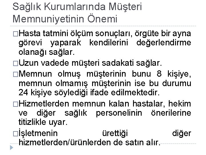 Sağlık Kurumlarında Müşteri Memnuniyetinin Önemi �Hasta tatmini ölçüm sonuçları, örgüte bir ayna görevi yaparak