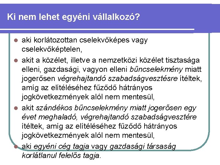 Ki nem lehet egyéni vállalkozó? aki korlátozottan cselekvőképes vagy cselekvőképtelen, l akit a közélet,