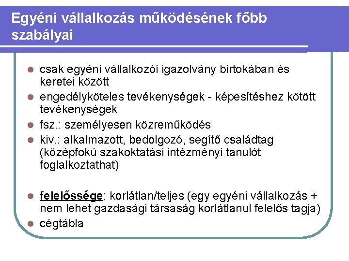 Egyéni vállalkozás működésének főbb szabályai csak egyéni vállalkozói igazolvány birtokában és keretei között l