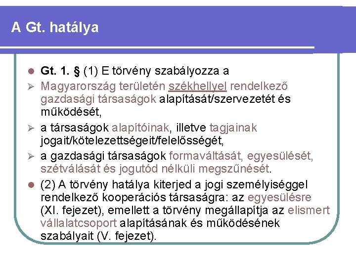 A Gt. hatálya l Ø Ø Ø l Gt. 1. § (1) E törvény