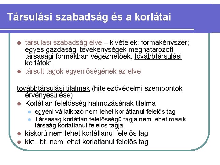 Társulási szabadság és a korlátai társulási szabadság elve – kivételek: formakényszer; egyes gazdasági tevékenységek