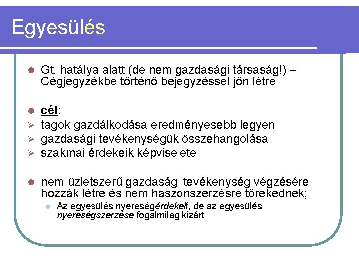 Egyesülés l Gt. hatálya alatt (de nem gazdasági társaság!) – Cégjegyzékbe történő bejegyzéssel jön